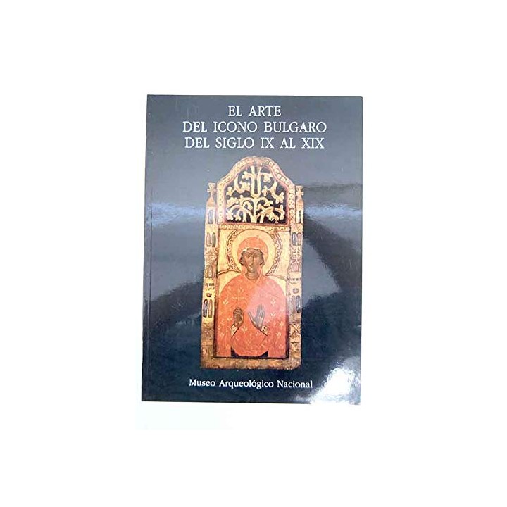 EL ARTE DEL ICONO BULGARO DEL SIGLO IX AL XIX